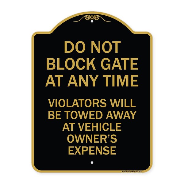 Signmission Parking Do Not Block Gate Anytime Violators Towed Away Vehicle Owners Alum, 18" x 24", BG-1824-23363 A-DES-BG-1824-23363 - main